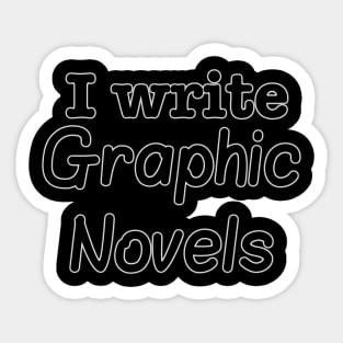 I Write Graphic Novels Sticker